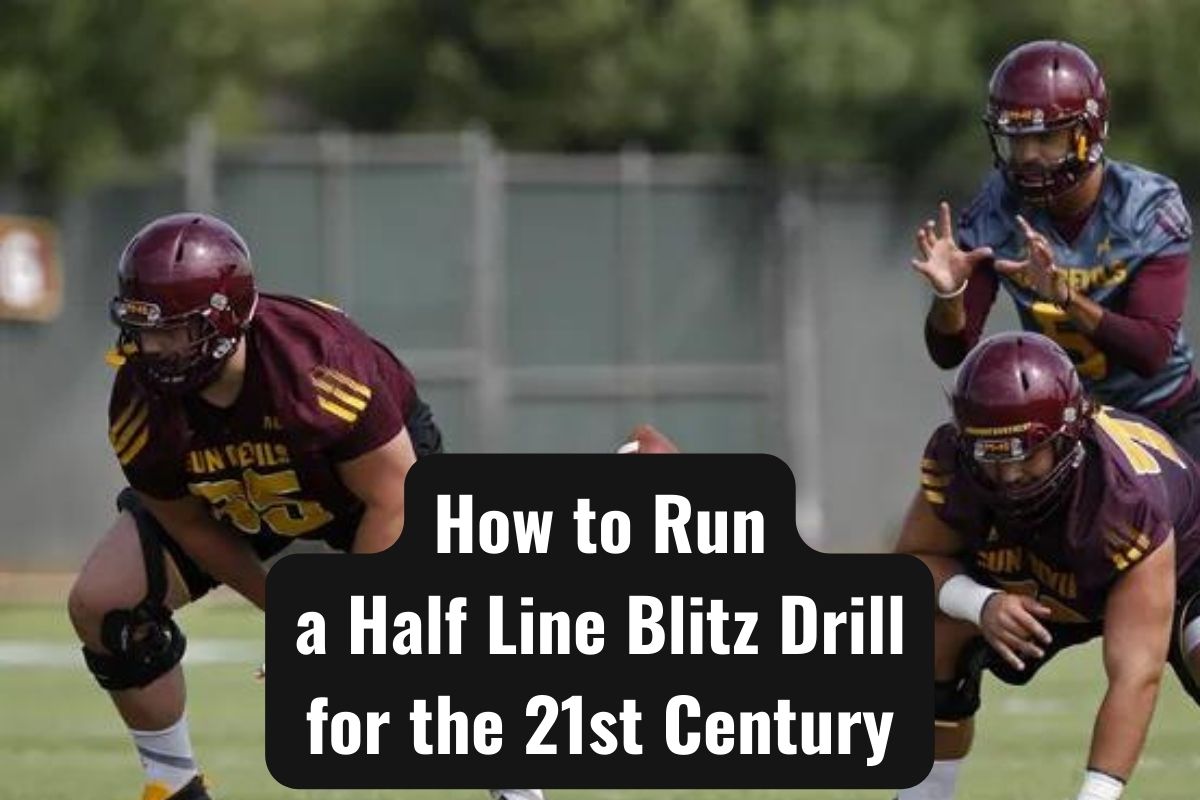 How to Run a Half Line Blitz Drill for the 21st Century
